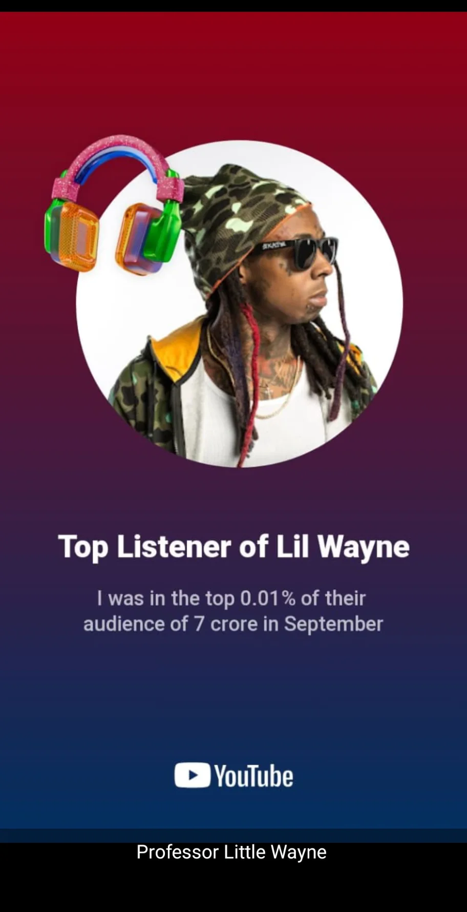 User-submitted YouTube listening recap headed Top Listener of Lil Wayne, showing a top 0.01% badge, an audience of 7 crore and the month September. The caption below reads Professor Little Wayne.